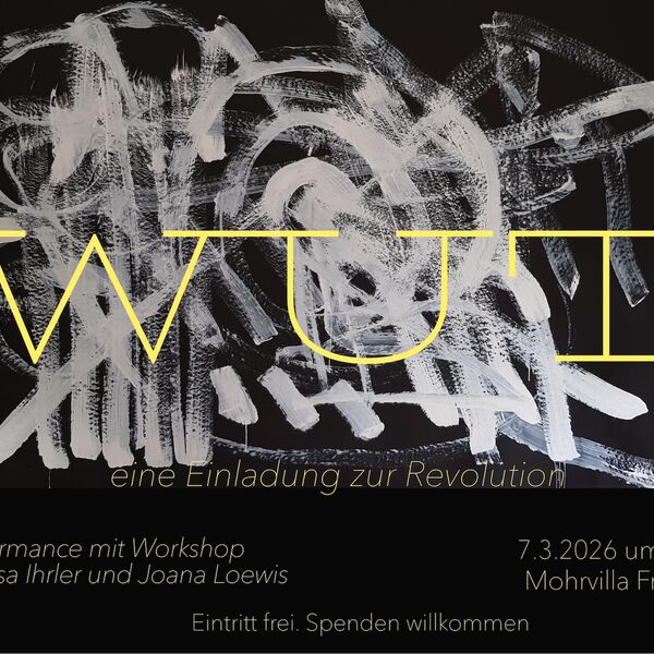 Veranstaltung Mohr-Villa: WUT - eine Einladung zur Revolution